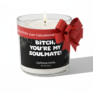 Duftkerze im Glas mit frechem Spruch - Bitch, You're my Soulmate!